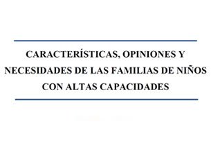 Características, opiniones y necesidades de las familias de niños con altas capacidades